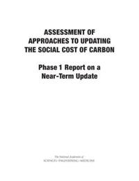 Book Cover for Assessment of Approaches to Updating the Social Cost of Carbon. Phase 1 Report on a Near-Term Update by Engineering, and Medicine US National Academies of Sciences