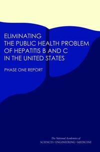 Book Cover for Eliminating the Public Health Problem of Hepatitis B and C in the United States by Engineering, and Medicine US National Academies of Sciences