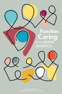 Book Cover for Families Caring for an Aging America by Engineering, and Medicine US National Academies of Sciences