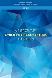 Book Cover for A 21st Century Cyber-Physical Systems Education by Engineering, and Medicine US National Academies of Sciences
