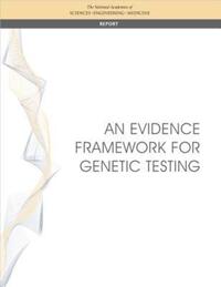 Book Cover for An Evidence Framework for Genetic Testing by Engineering, and Medicine US National Academies of Sciences