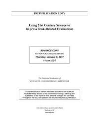 Book Cover for Using 21st Century Science to Improve Risk-Related Evaluations by Engineering, and Medicine US National Academies of Sciences