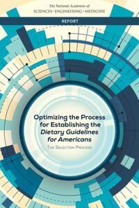 Book Cover for Optimizing the Process for Establishing the Dietary Guidelines for Americans by Engineering, and Medicine US National Academies of Sciences