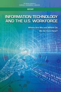 Book Cover for Information Technology and the U.S. Workforce by Engineering, and Medicine US National Academies of Sciences