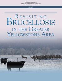 Book Cover for Revisiting Brucellosis in the Greater Yellowstone Area by Engineering, and Medicine US National Academies of Sciences