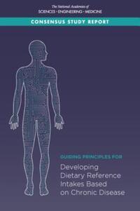 Book Cover for Guiding Principles for Developing Dietary Reference Intakes Based on Chronic Disease by Engineering, and Medicine US National Academies of Sciences, Engineering, and Medicine US National Academies of Sciences