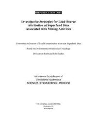 Book Cover for Investigative Strategies for Lead-Source Attribution at Superfund Sites Associated With Mining Activities by Engineering, and Medicine US National Academies of Sciences