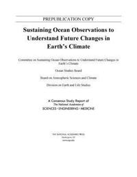 Book Cover for Sustaining Ocean Observations to Understand Future Changes in Earth's Climate by Engineering, and Medicine US National Academies of Sciences