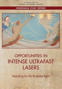Book Cover for Opportunities in Intense Ultrafast Lasers by Engineering, and Medicine US National Academies of Sciences