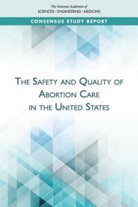Book Cover for The Safety and Quality of Abortion Care in the United States by Engineering, and Medicine US National Academies of Sciences