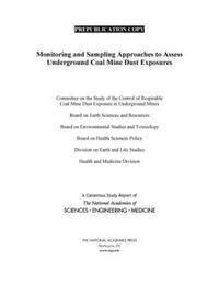 Book Cover for Monitoring and Sampling Approaches to Assess Underground Coal Mine Dust Exposures by Engineering, and Medicine US National Academies of Sciences, Engineering, and Medicine US National Academies of Sciences