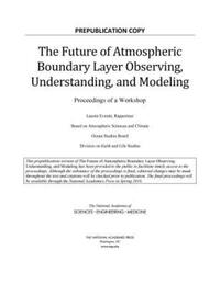 Book Cover for The Future of Atmospheric Boundary Layer Observing, Understanding, and Modeling by Engineering, and Medicine US National Academies of Sciences