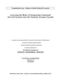 Book Cover for Assessing the Risks of Integrating Unmanned Aircraft Systems Into the National Airspace System by Engineering, and Medicine US National Academies of Sciences