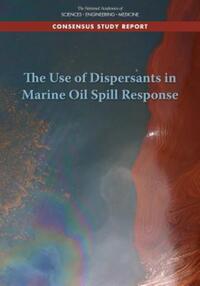 Book Cover for The Use of Dispersants in Marine Oil Spill Response by Engineering, and Medicine US National Academies of Sciences, National Academies Press US