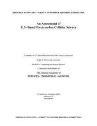 Book Cover for An Assessment of U.S.-Based Electron-Ion Collider Science by Engineering, and Medicine US National Academies of Sciences