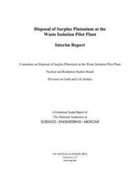 Book Cover for Disposal of Surplus Plutonium at the Waste Isolation Pilot Plant by National Academies of Sciences Engineering and Medicine, Division on Earth and Life Studies, Nuclear and Radiation Studies Board, Committee on Disposal of Surplus Plutonium at the Waste Isolation Pilo