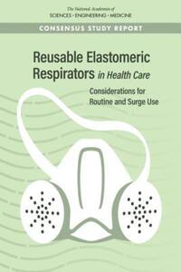 Book Cover for Reusable Elastomeric Respirators in Health Care by Engineering, and Medicine US National Academies of Sciences