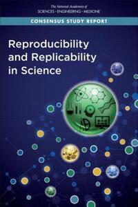 Book Cover for Reproducibility and Replicability in Science by Engineering, and Medicine US National Academies of Sciences