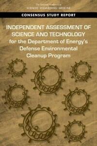 Book Cover for Independent Assessment of Science and Technology for the Department of Energy's Defense Environmental Cleanup Program by Engineering, and Medicine US National Academies of Sciences, Engineering, and Medicine US National Academies of Sciences