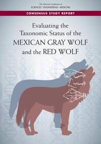 Book Cover for Evaluating the Taxonomic Status of the Mexican Gray Wolf and the Red Wolf by Engineering, and Medicine US National Academies of Sciences, Engineering, and Medicine US National Academies of Sciences