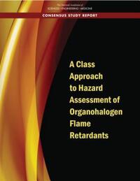 Book Cover for A Class Approach to Hazard Assessment of Organohalogen Flame Retardants by Engineering, and Medicine US National Academies of Sciences, Engineering, and Medicine US National Academies of Sciences, National Academies Press US