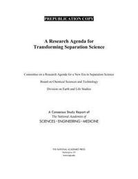 Book Cover for A Research Agenda for Transforming Separation Science by Engineering, and Medicine US National Academies of Sciences, Engineering, and Medicine US National Academies of Sciences