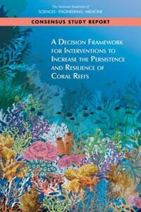 Book Cover for A Decision Framework for Interventions to Increase the Persistence and Resilience of Coral Reefs by Engineering, and Medicine US National Academies of Sciences
