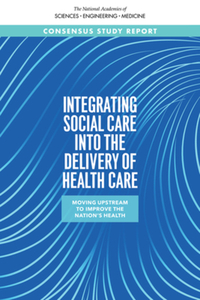 Book Cover for Integrating Social Care Into the Delivery of Health Care by Engineering, and Medicine US National Academies of Sciences