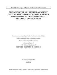 Book Cover for Managing the NIH Bethesda Campus Capital Assets for Success in a Highly Competitive Global Biomedical Research Environment by Engineering, and Medicine US National Academies of Sciences, Engineering, and Medicine US National Academies of Sciences