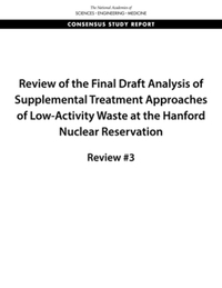 Book Cover for Review of the Final Draft Analysis of Supplemental Treatment Approaches of Low-Activity Waste at the Hanford Nuclear Reservation by National Academies of Sciences Engineering and Medicine, Division on Earth and Life Studies, Nuclear and Radiation Studies Board, Committee on Supplemental Treatment of LowActivity Waste at the Hanfor