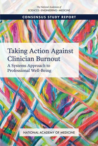 Book Cover for Taking Action Against Clinician Burnout by Engineering, and Medicine US National Academies of Sciences