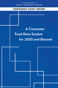 Book Cover for A Consumer Food Data System for 2030 and Beyond by Engineering, and Medicine US National Academies of Sciences, United States Department of Agriculture