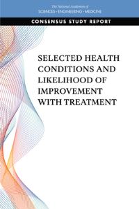 Book Cover for Selected Health Conditions and Likelihood of Improvement With Treatment by Engineering, and Medicine US National Academies of Sciences