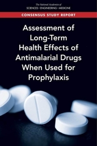 Book Cover for Assessment of Long-Term Health Effects of Antimalarial Drugs When Used for Prophylaxis by Engineering, and Medicine US National Academies of Sciences, Engineering, and Medicine US National Academies of Sciences