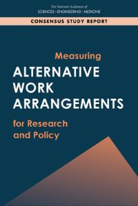 Book Cover for Measuring Alternative Work Arrangements for Research and Policy by Engineering, and Medicine US National Academies of Sciences