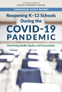 Book Cover for Reopening K-12 Schools During the COVID-19 Pandemic by Engineering, and Medicine US National Academies of Sciences