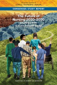 Book Cover for The Future of Nursing 2020-2030 by Engineering, and Medicine US National Academies of Sciences