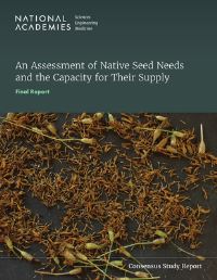 Book Cover for An Assessment of Native Seed Needs and the Capacity for Their Supply by Engineering, and Medicine US National Academies of Sciences