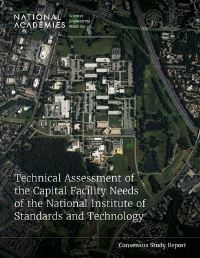 Book Cover for Technical Assessment of the Capital Facility Needs of the National Institute of Standards and Technology by Engineering, and Medicine National Academies of Sciences, Division on Engineering and Physical Sciences, Board on Infrastructure and the Constructed Environment, Committee on Technical Assessment of t