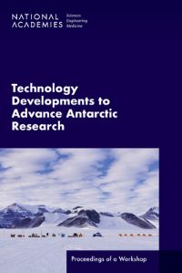 Book Cover for Technology Developments to Advance Antarctic Research by Engineering, and Medicine National Academies of Sciences, Division on Earth and Life Studies, Polar Research Board