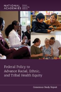 Book Cover for Federal Policy to Advance Racial, Ethnic, and Tribal Health Equity by Engineering, and Medicine US National Academies of Sciences