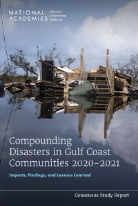 Book Cover for Compounding Disasters in Gulf Coast Communities 2020-2021 by Engineering, and Medicine US National Academies of Sciences