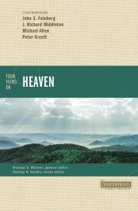 Book Cover for Four Views on Heaven by John S. Feinberg, J. Richard Middleton, Michael Allen, Peter Kreeft