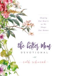 Book Cover for The Better Mom Devotional by Ruth Schwenk