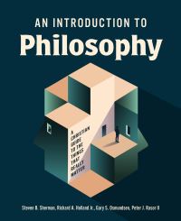 Book Cover for An Introduction to Philosophy by Steven B Sherman, Richard A Holland, Gary Osmundsen, Peter J Rasor