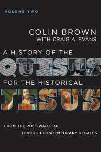 Book Cover for A History of the Quests for the Historical Jesus. Volume 2 From the Post-War Era Through Contemporary Debates by Colin Brown