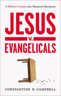Book Cover for Jesus V. Evangelicals by Constantine R Campbell