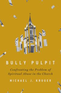 Book Cover for Bully Pulpit by Michael J Kruger