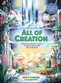 Book Cover for All of Creation by Betsy Painter, Josh Mosey