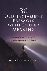 Book Cover for 30 Old Testament Passages With Deeper Meaning by Michael James Williams